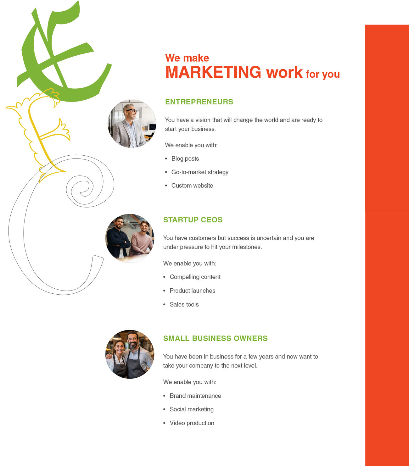 We make MARKETING work for you ENTREPRENEURS You have a vision that will change the world and are ready to start your business. We enable you with: Blog posts Go-to-market strategy Custom website STARTUP CEOS You have customers but success is uncertain and you are under pressure to hit your milestones. We enable you with: Compelling content Product launches Sales tools SMALL BUSINESS OWNERS You have been in business for a few years and now want to take your company to the next level. We enable you with: Brand maintenance Social marketing Video production